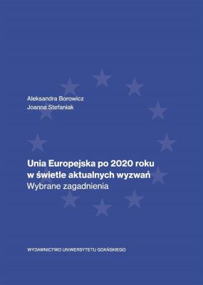 Unia Europejska po 2020 roku... Autor: Borowicz Aleksandra, Joanna Stefaniak. SmakLiter.pl Okładka książki Unia Europejska po 2020 roku..
