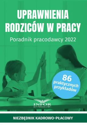 Okładka książki Uprawnienia rodziców w pracy Poradnik pracodawcy 2022