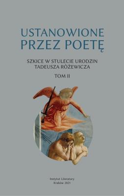 Ustanowione przez poetę Szkice w stulecie urodzin Tadeusza Różewicza. Tom 2. Autor: Opracowanie zbiorowe. SmakLiter.pl Okładka książki Ustanowione przez poetę Szkice w stulecie urodzin Tadeusza Różewicza. Tom 2