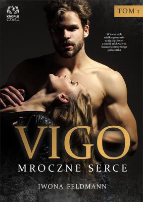 Vigo Mroczne serce. Autor: Feldmann Iwona. SmakLiter.pl Okładka książki Vigo Mroczne serce