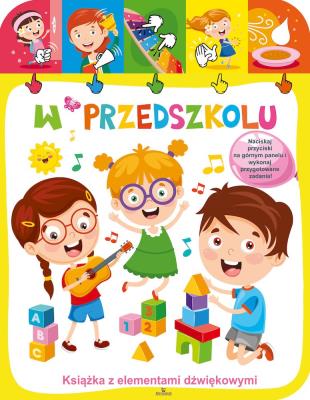 W przedszkolu. Książeczka dźwiękowa. Autor: Jacek Skawiński (red.). SmakLiter.pl Okładka książki W przedszkolu. Książeczka dźwiękowa