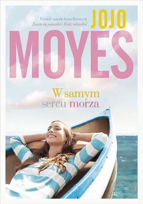 W samym sercu morza wyd. kieszonkowe. Autor: Jojo Moyes. SmakLiter.pl Okładka książki W samym sercu morza wyd. kieszonkowe