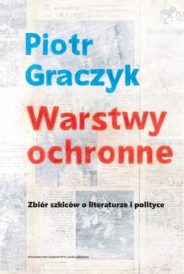 Okładka książki Warstwy ochronne. Zbiór szkiców o literaturze i polityce