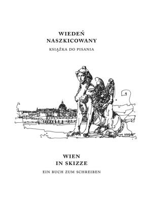 Wiedeń naszkicowany. Wien in skizze. Autor: Opracowanie zbiorowe. SmakLiter.pl Okładka książki Wiedeń naszkicowany. Wien in skizze
