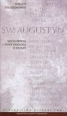 Wielcy Filozofowie t.7 Solilokwia i inne dialogi o duszy. Autor: Opracowanie zbiorowe. SmakLiter.pl Okładka książki Wielcy Filozofowie t.7 Solilokwia i inne dialogi o duszy