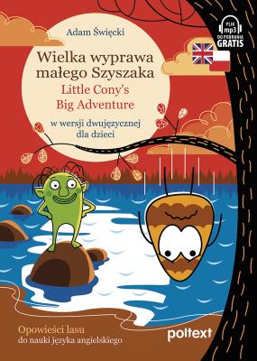 Okładka książki Wielka wyprawa małego Szyszaka. Little Cony’s Big Adventure Opowieści lasu