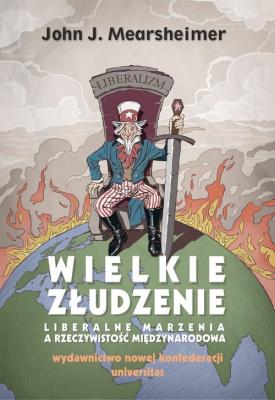 Wielkie złudzenie. Autor: Mearsheimer John J.. SmakLiter.pl Okładka książki Wielkie złudzenie