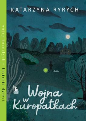 Wojny w Kuropatkach. Autor: Ryrych Katarzyna. SmakLiter.pl Okładka książki Wojny w Kuropatkach