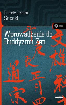 Wprowadzenie do buddyzmu Zen. Autor: Daisetz Teitaro Suzuki. SmakLiter.pl Okładka książki Wprowadzenie do buddyzmu Zen