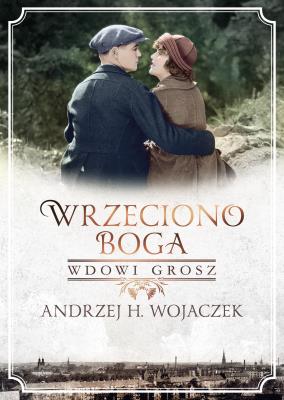 Wrzeciono Boga. Wdowi grosz. Autor: Wojaczek Andrzej H.. SmakLiter.pl Okładka książki Wrzeciono Boga. Wdowi grosz
