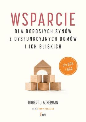 Wsparcie dla dorosłych synów z dysfunkcyjnych domów i ich bliskich. Dla DDA i DDD.. Autor: Ackerman Robert J.. SmakLiter.pl Okładka książki Wsparcie dla dorosłych synów z dysfunkcyjnych domów i ich bliskich. Dla DDA i DDD.