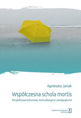 Współczesna schola mortis. Autor: Janiak Agnieszka. SmakLiter.pl Okładka książki Współczesna schola mortis