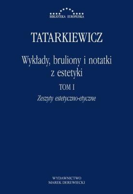Wykłady, bruliony i notatki z estetyki T.1. Autor: Tatarkiewicz Władysław. SmakLiter.pl Okładka książki Wykłady, bruliony i notatki z estetyki T.1