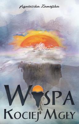 Wyspa Kociej Mgły. Autor: Zamojska Agnieszka. SmakLiter.pl Okładka książki Wyspa Kociej Mgły