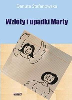 Wzloty i upadki Marty. Autor: Danuta Stefanowska. SmakLiter.pl Okładka książki Wzloty i upadki Marty