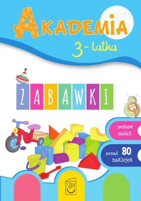 Zabawki. Akademia 3-latka. Autor: Ewa Gorzkowska-Parnas, Tomasz Parnas. SmakLiter.pl Okładka książki Zabawki. Akademia 3-latka