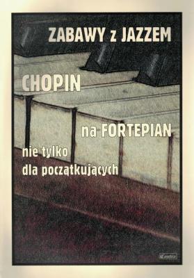Okładka książki Zabawy z jazzem. Chopin na fortepian