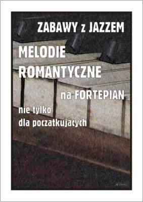 Zabawy z jazzem. Melodie romantyczne na.... Autor: Piotr Śmiejczak. SmakLiter.pl Okładka książki Zabawy z jazzem. Melodie romantyczne na...
