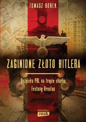 Zaginione złoto Hitlera wyd. kieszonkowe. Autor: Bonek Tomasz. SmakLiter.pl Okładka książki Zaginione złoto Hitlera wyd. kieszonkowe