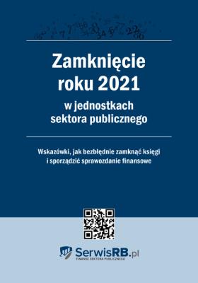 Okładka książki Zamknięcie roku 2021 w jednostkach sektora publicznego