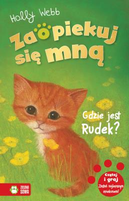 Zaopiekuj się mną. Gdzie jest Rudek?. Autor: Webb Holly, Williams Sophy, Jacek Drewnowski. SmakLiter.pl Okładka książki Zaopiekuj się mną. Gdzie jest Rudek?