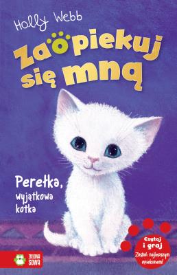 Zaopiekuj się mną. Perełka, wyjątkowa kotka. Autor: Webb Holly, Williams Sophy, Patryk Dobrowolski. SmakLiter.pl Okładka książki Zaopiekuj się mną. Perełka, wyjątkowa kotka