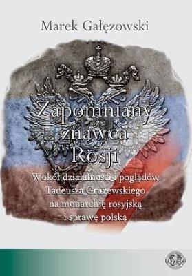 Zapomniany znawca Rosji. Wokół działalności.... Autor: Gałęzowski Marek. SmakLiter.pl Okładka książki Zapomniany znawca Rosji. Wokół działalności...