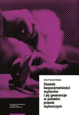 Okładka książki Zasada bezpośredniości wyborów i jej gwarancje w polskim prawie wyborczym