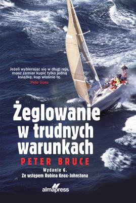 Żeglowanie w trudnych warunkach. Autor: Coles Adlard, Bruce Peter. SmakLiter.pl Okładka książki Żeglowanie w trudnych warunkach