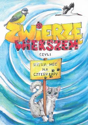Okładka książki Zwierzę wierszem, czyli kilka hec na cztery łapy