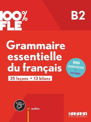 100% FLE - Grammaire essentielle du franacis B2. Autor:   Praca zbiorowa. SmakLiter.pl Okładka książki 100% FLE - Grammaire essentielle du franacis B2