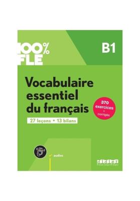 100% FLE Vocabulaire essentiel du francais B1 +app. Autor:   Praca zbiorowa. SmakLiter.pl Okładka książki 100% FLE Vocabulaire essentiel du francais B1 +app