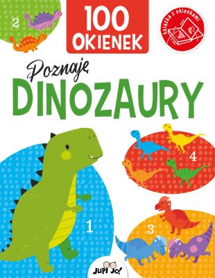 100 okienek. Poznaję dinozaury. Autor: Kit Elliot. SmakLiter.pl Okładka książki 100 okienek. Poznaję dinozaury