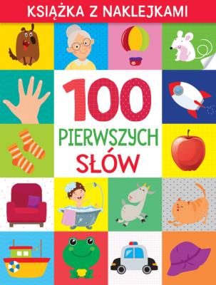 100 pierwszych słów. Książka z naklejkami. Autor: prca zbiorowa. SmakLiter.pl Okładka książki 100 pierwszych słów. Książka z naklejkami