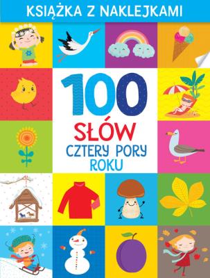 100 słów. Cztery pory roku. Książka z naklejkami. Autor: Monika Kalinowska. SmakLiter.pl Okładka książki 100 słów. Cztery pory roku. Książka z naklejkami