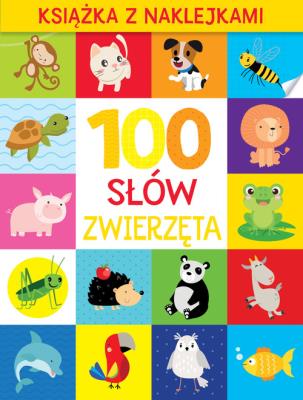 100 słów. Zwierzęta. Książka z naklejkami. Autor: Monika Kalinowska. SmakLiter.pl Okładka książki 100 słów. Zwierzęta. Książka z naklejkami