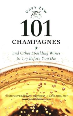 101 Champagnes and Other Sparkling Wines to Try Before You Die. Autor: Żyw Davy. SmakLiter.pl Okładka książki 101 Champagnes and Other Sparkling Wines to Try Before You Die