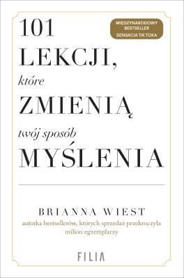 101 lekcji, które zmienią twój sposób myślenia. Autor: Brianna Wiest. SmakLiter.pl Okładka książki 101 lekcji, które zmienią twój sposób myślenia