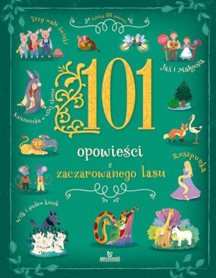 101 Opowieści zaczarowanego lasu. Autor: Stefania Leonardi Hartley. SmakLiter.pl Okładka książki 101 Opowieści zaczarowanego lasu