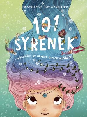 101 syrenek i wszystko, co musisz o nich wiedzieć. Autor: Ruby van der Bogen. SmakLiter.pl Okładka książki 101 syrenek i wszystko, co musisz o nich wiedzieć