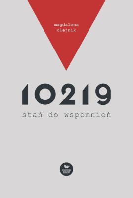 10219, stań do wspomnień. Autor: Olejnik Magdalena. SmakLiter.pl Okładka książki 10219, stań do wspomnień