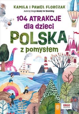 Okładka książki 104 atrakcje dla dzieci. Polska z pomysłem