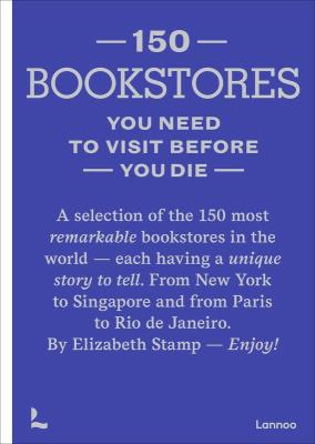 150 Bookstores You Need to Visit BeforeyouDie. Autor: Stamp Elizabeth. SmakLiter.pl Okładka książki 150 Bookstores You Need to Visit BeforeyouDie