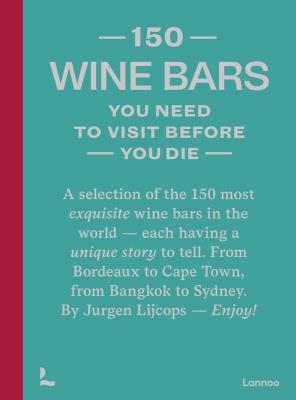 150 Wine Bars You Need to Visit Before You Die. Autor: Lijcops Jurgen. SmakLiter.pl Okładka książki 150 Wine Bars You Need to Visit Before You Die
