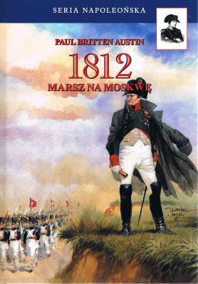 Okładka książki 1812 Marsz na Moskwę Tom 1
