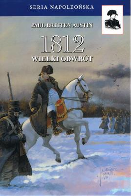 1812 Odwrót Tom 3. Autor: Austin Paul Britten. SmakLiter.pl Okładka książki 1812 Odwrót Tom 3
