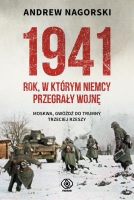 1941. Rok, w którym Niemcy przegrały wojnę. Autor: Andrew Nagorski. SmakLiter.pl Okładka książki 1941. Rok, w którym Niemcy przegrały wojnę