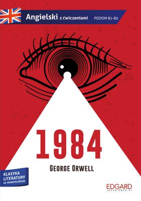1984. George Orwell. Adaptacja klasyki z ćwiczeniami. Angielski ze słowniczkiem. Autor: Orwell George. SmakLiter.pl Okładka książki 1984. George Orwell. Adaptacja klasyki z ćwiczeniami. Angielski ze słowniczkiem