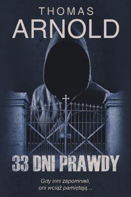33 dni prawdy. Autor: Thomas Arnold. SmakLiter.pl Okładka książki 33 dni prawdy