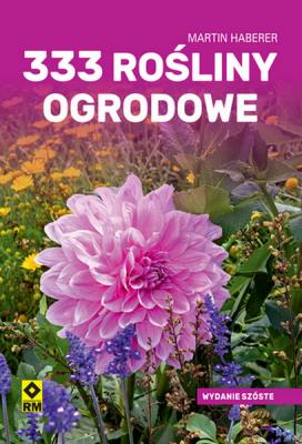 333 rośliny ogrodowe wyd. 2024. Autor: Haberer Martin. SmakLiter.pl Okładka książki 333 rośliny ogrodowe wyd. 2024